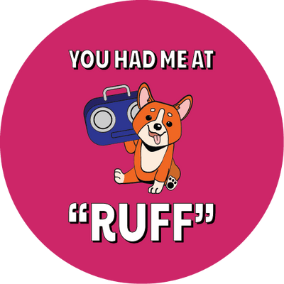 Superr Pets Button Badge You Had Me At Ruff | Button Badge