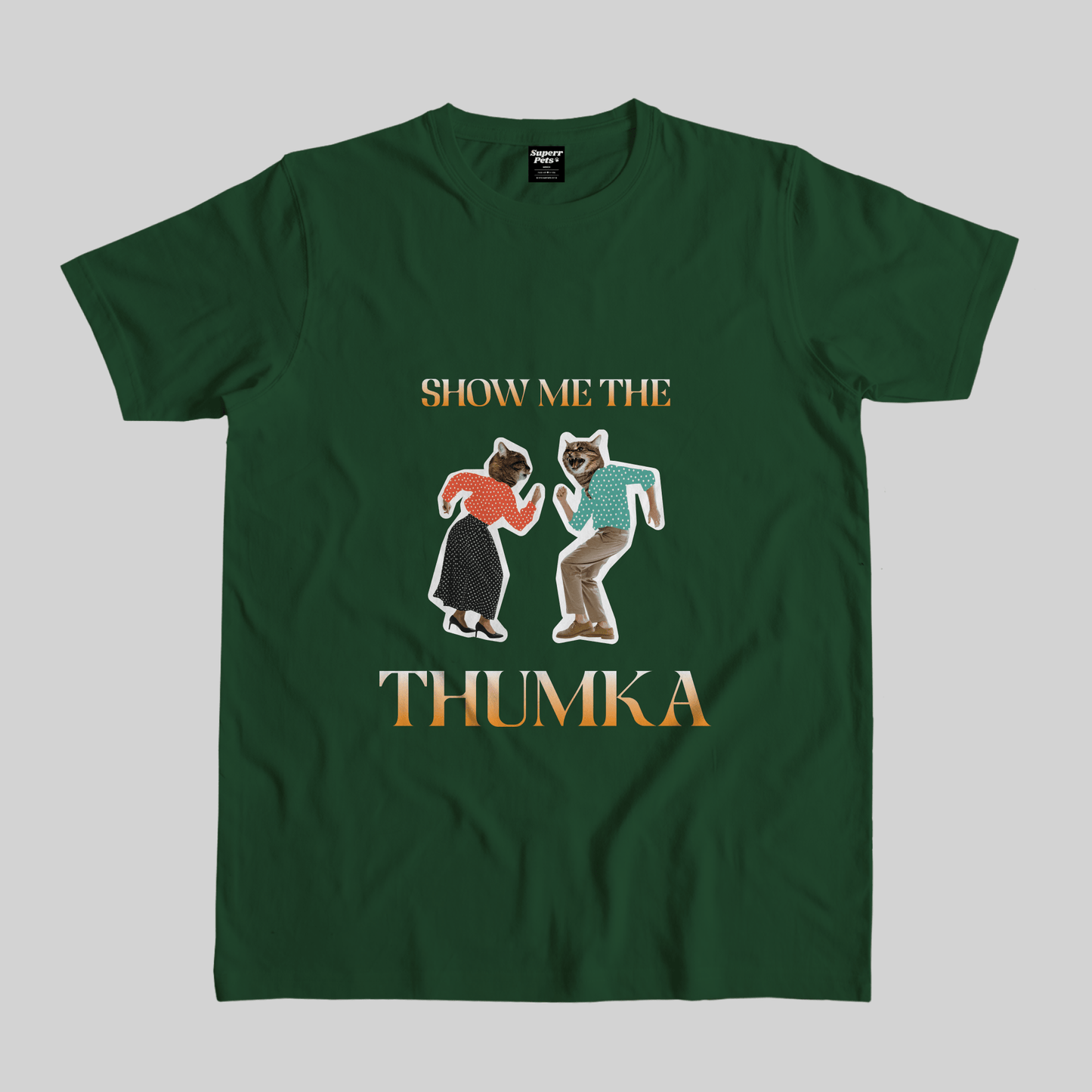 Superr Pets Casual T-Shirt Pet Meme Casual T-Shirt / Bottle Green / S Show Me The Thumka | Pet Meme Casual T-Shirt