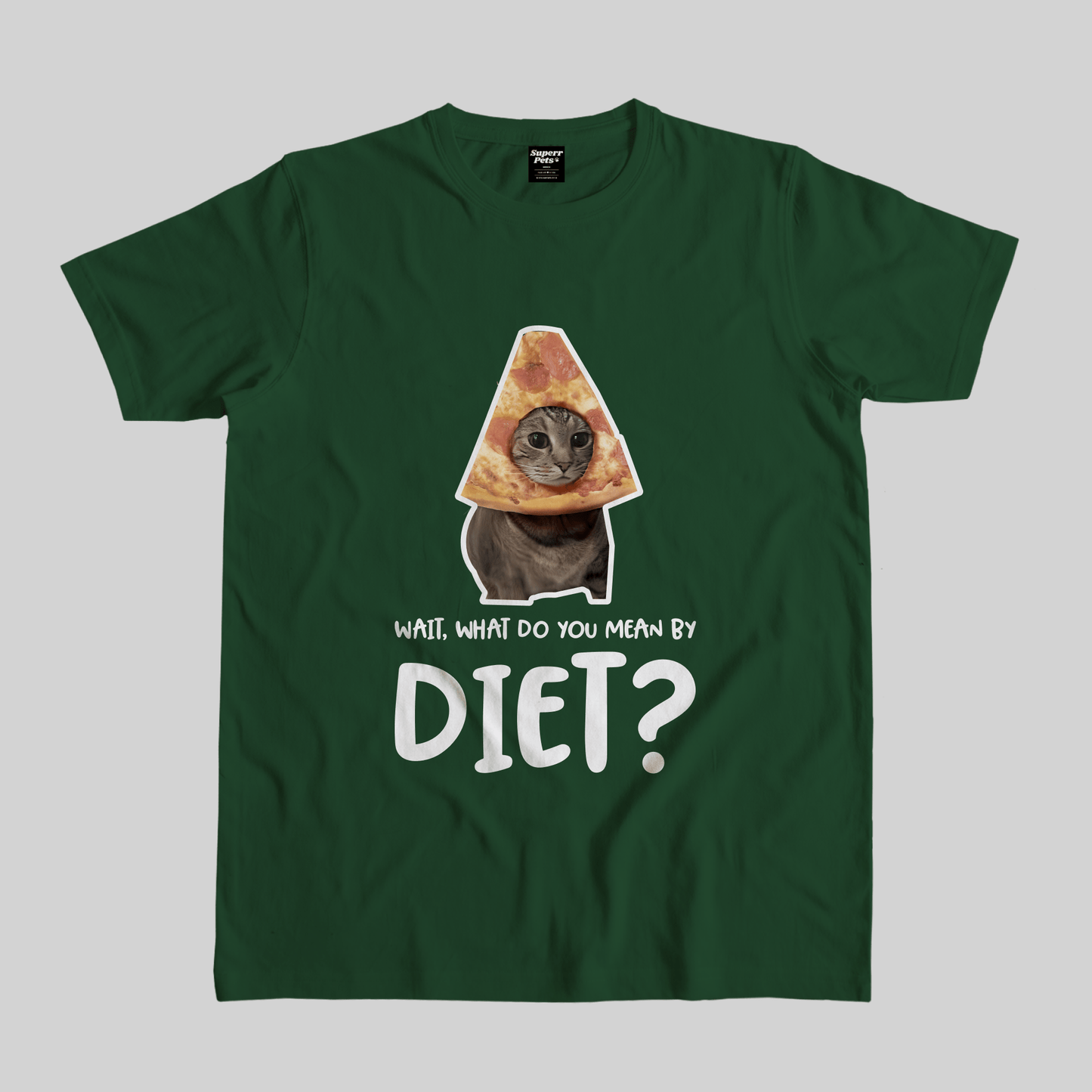 Superr Pets Casual T-Shirt Pet Meme Casual T-Shirt / Bottle Green / S What Do You Mean By Diet | Pet Meme Casual T-Shirt