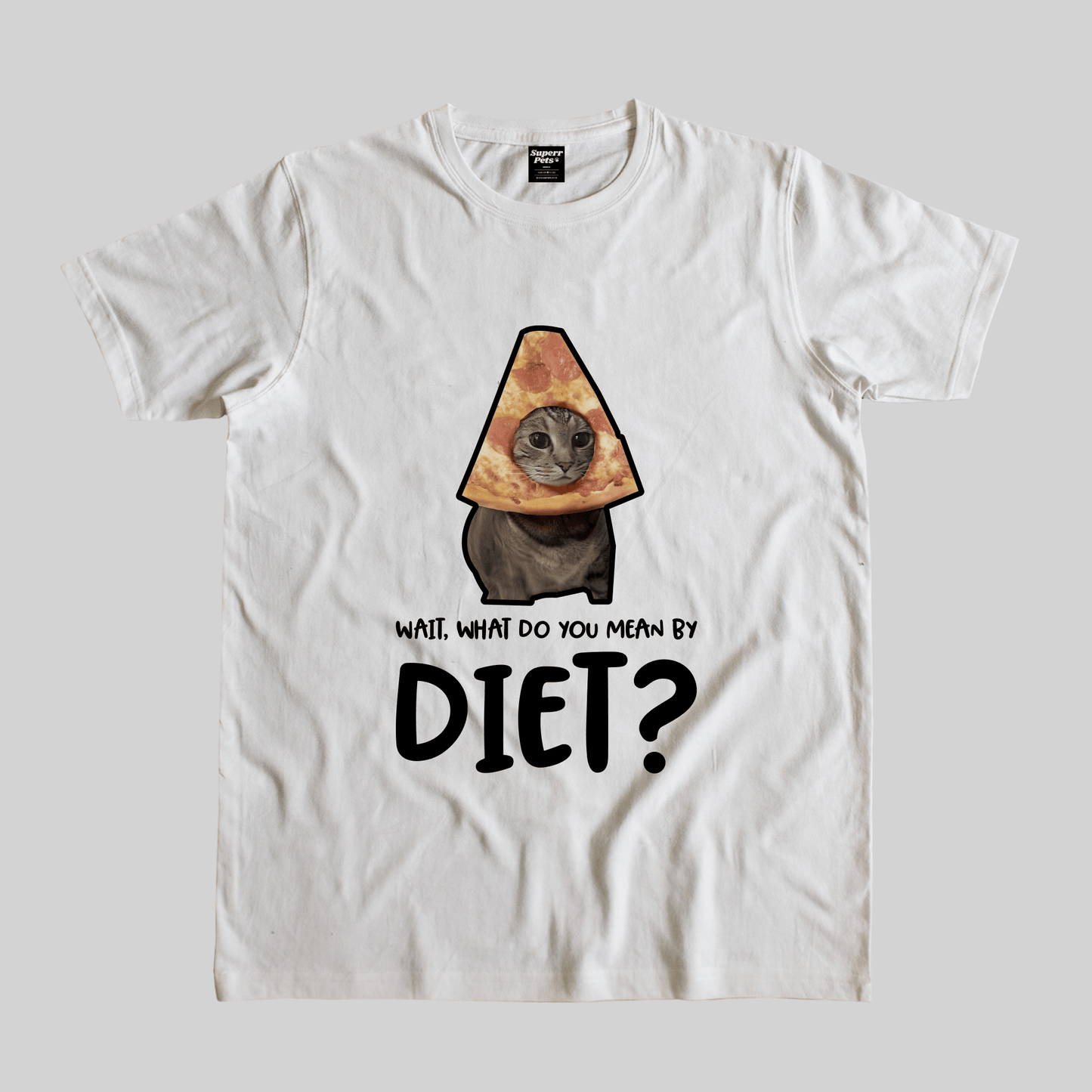 Superr Pets Casual T-Shirt Pet Meme Casual T-Shirt / White / S What Do You Mean By Diet | Pet Meme Casual T-Shirt