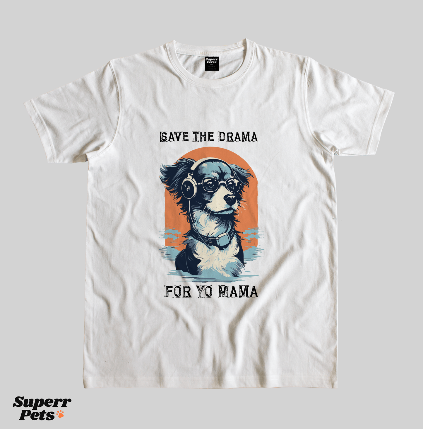 Superr Pets Casual T-Shirt Superr Real Edition / White / S Save The Drama | Casual T-Shirt | Superr Real Edition