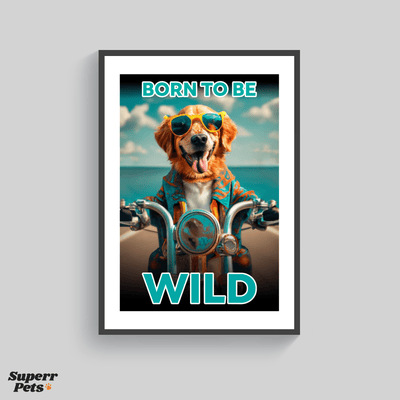 Superr Pets Poster Born To Be Wild | Wall Poster | Superr Real Edition