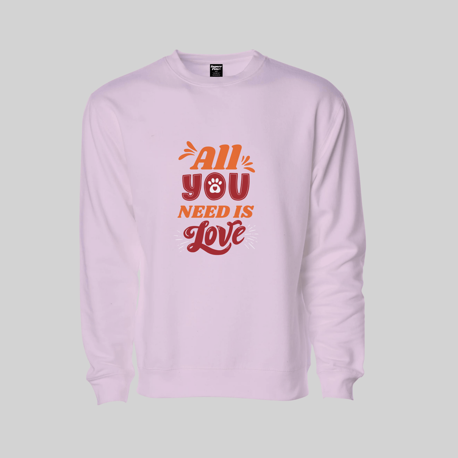 Superr Pets Sweatshirt Sweatshirt / Light Baby Pink / S All You Need Is Love | Sweatshirt