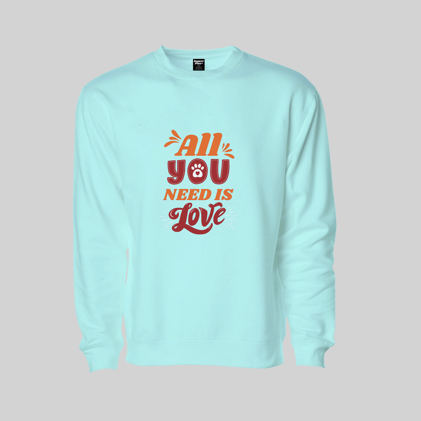 Superr Pets Sweatshirt Sweatshirt / Mint / S All You Need Is Love | Sweatshirt