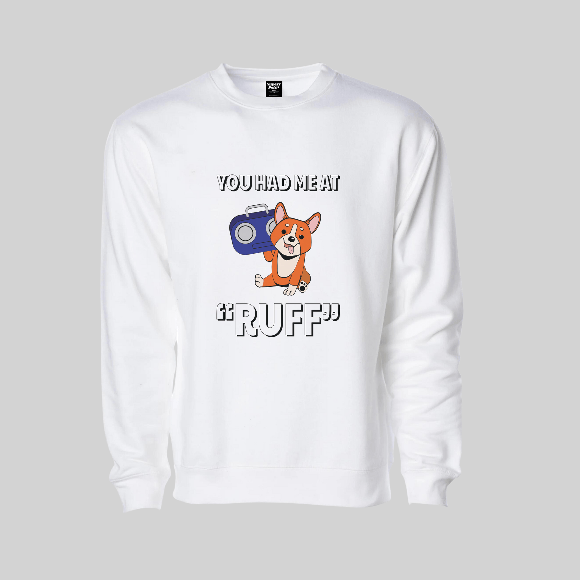 Superr Pets Sweatshirt Sweatshirt / White / S You Had Me At Ruff | Sweatshirt